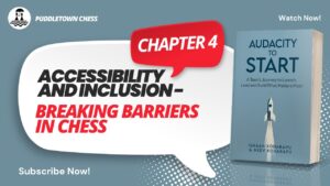 Ishaan’s Corner #8: Chapter 4 Accessibility and Inclusion – Breaking Barriers in Chess